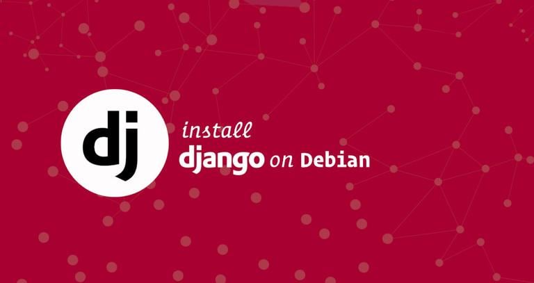 How to Install Django on Debian 9 Linux