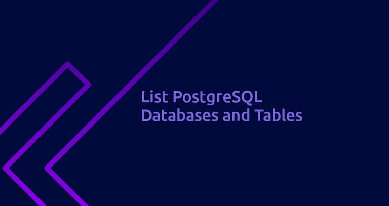 How to List PostgreSQL Databases and Tables using psql