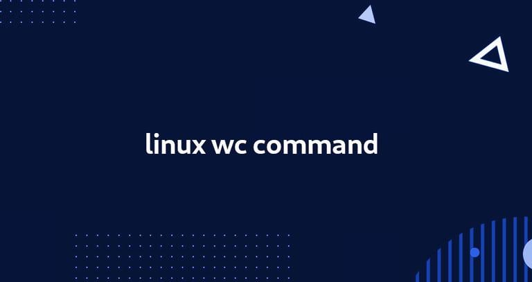 Wc Command in Linux (Count Number of Lines, Words, and Characters)