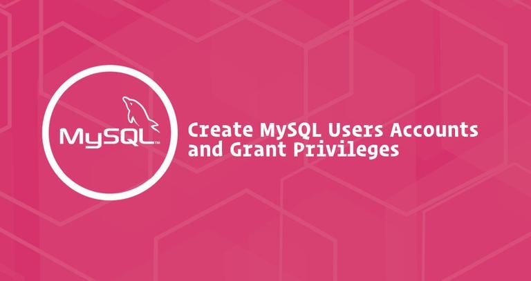 How to Create MySQL Users Accounts and Grant Privileges