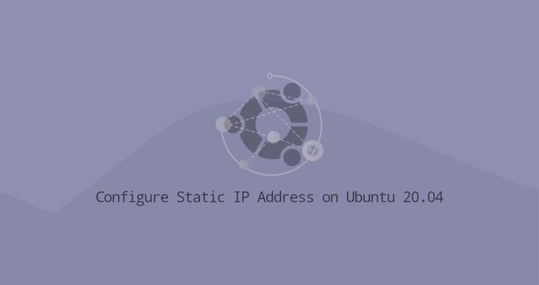 How to Configure Static IP Address on Ubuntu 20.04