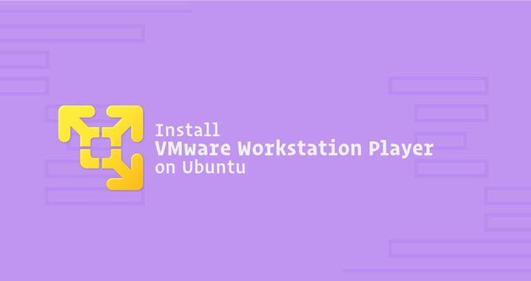 How to Install VMware Workstation Player on Ubuntu 18.04