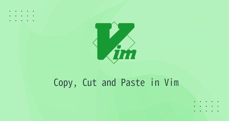 How to Copy, Cut and Paste in Vim / Vi