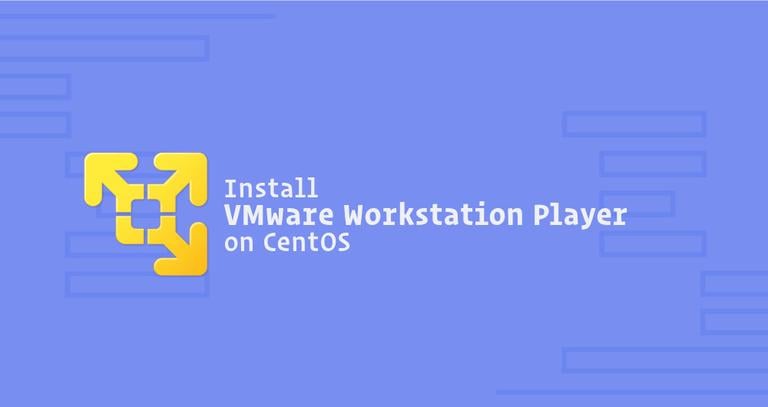 How to Install VMware Workstation Player on CentOS 7