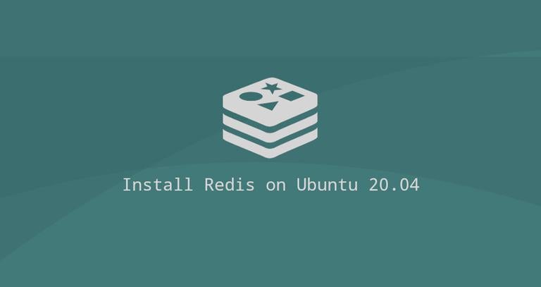 How to Install and Configure Redis on Ubuntu 20.04