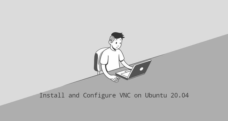 How to Install and Configure VNC on Ubuntu 20.04