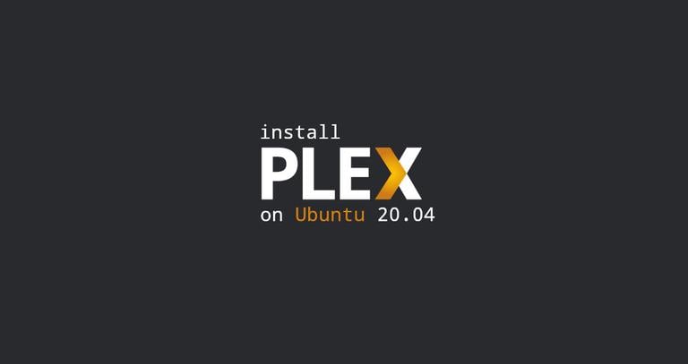 How to Install Plex Media Server on Ubuntu 20.04