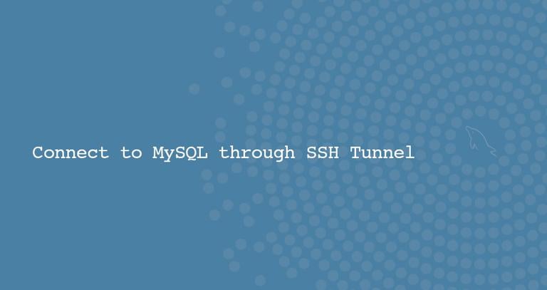 How to Connect to MySQL through SSH Tunnel