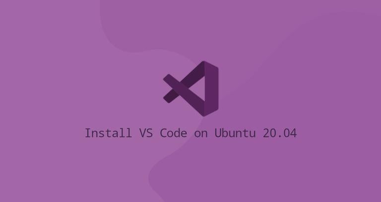 How to Install Visual Studio Code on Ubuntu 20.04