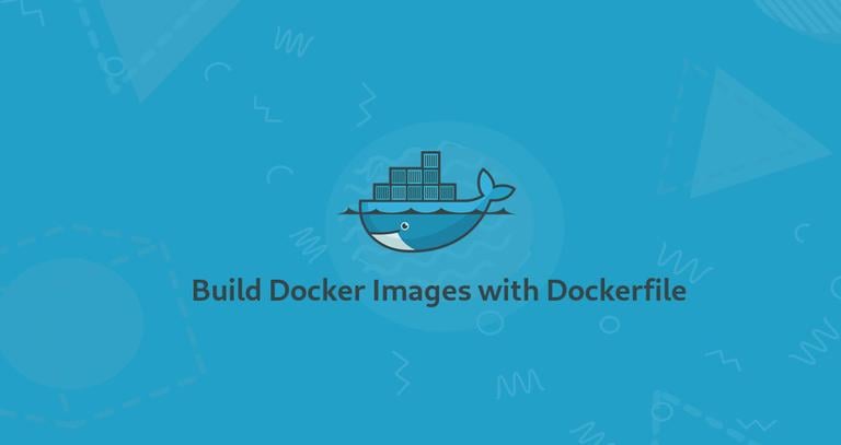 How to Build Docker Images with Dockerfile