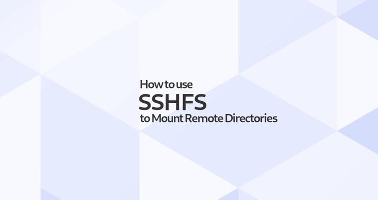 How to use SSHFS to Mount Remote Directories over SSH