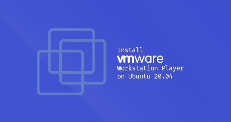 How to Install VMware Workstation Player on Ubuntu 20.04