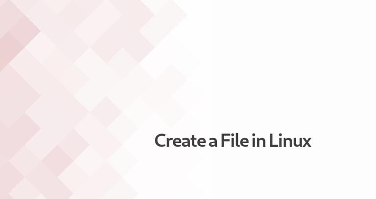 How to Create a File in Linux