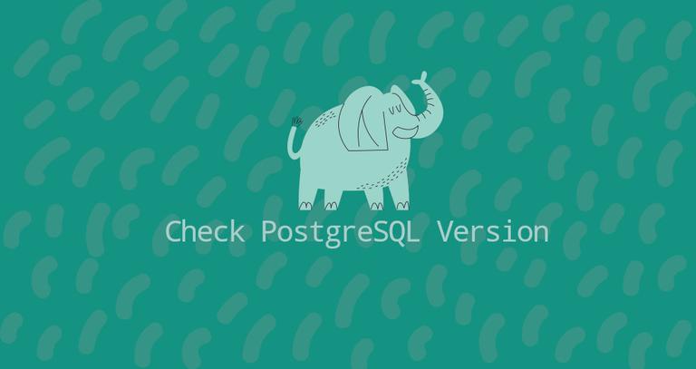 How to Check the PostgreSQL Version